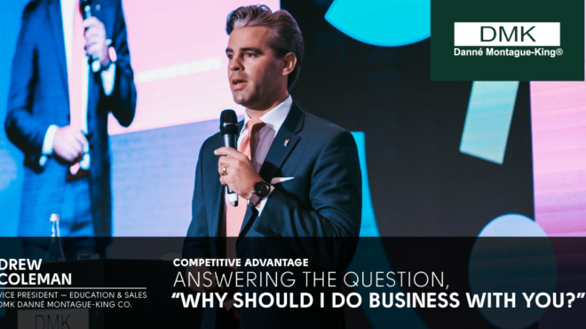 Competitive Advantage – Answering the question, “Why should I do business with you?”