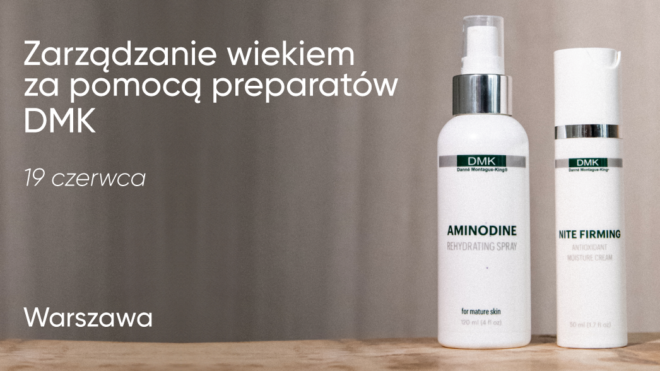 Zarządzanie wiekiem za pomocą preparatów DMK | 19 czerwca | Warszawa