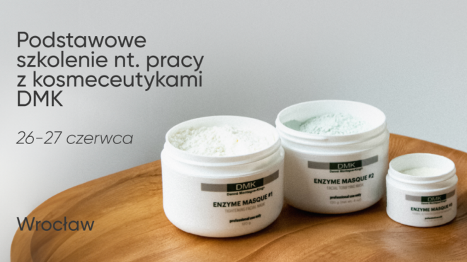 Podstawowe szkolenie nt. pracy z kosmeceutykami DMK | 26-27 czerwca | Wrocław
