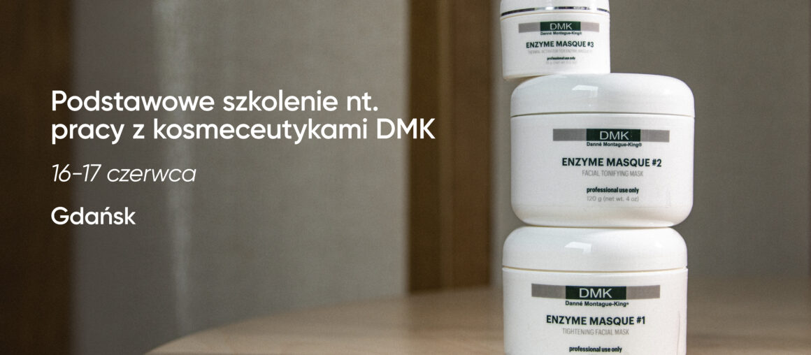 Podstawowe szkolenie nt. pracy z kosmeceutykami DMK | 16-17 czerwca | Gdańsk