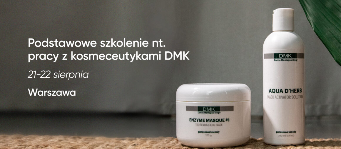 Podstawowe szkolenie nt. pracy z kosmeceutykami DMK | 21-22 sierpnia | Warszawa