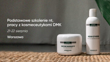 Podstawowe szkolenie nt. pracy z kosmeceutykami DMK | 21-22 sierpnia | Warszawa