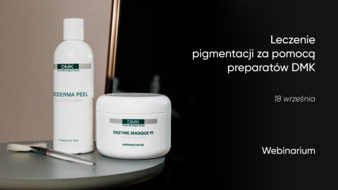 Leczenie pigmentacji za pomocą preparatów DMK | 18 września | Webinarium