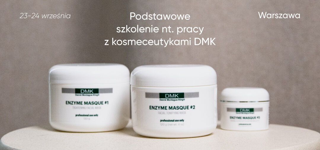 Podstawowe szkolenie nt. pracy z kosmeceutykami DMK | 23-24 września | Warszawa