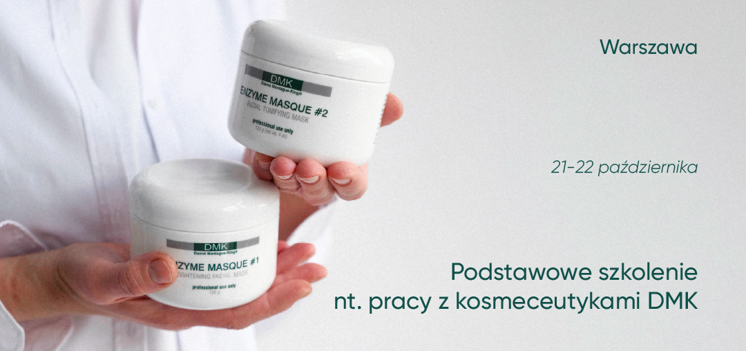 Podstawowe szkolenie nt. pracy z kosmeceutykami DMK | 21-22 października | Warszawa