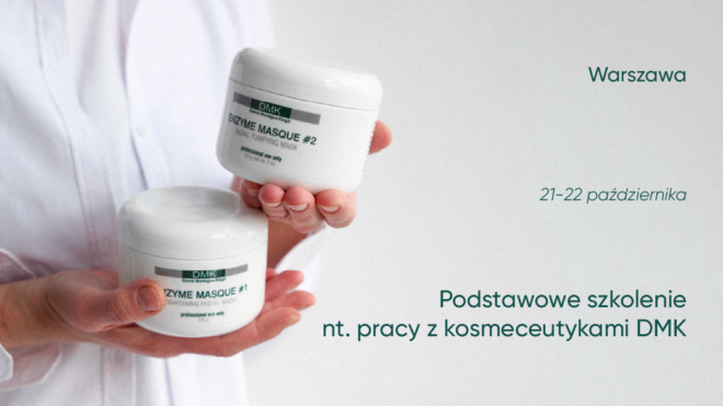 Podstawowe szkolenie nt. pracy z kosmeceutykami DMK | 21-22 października | Warszawa