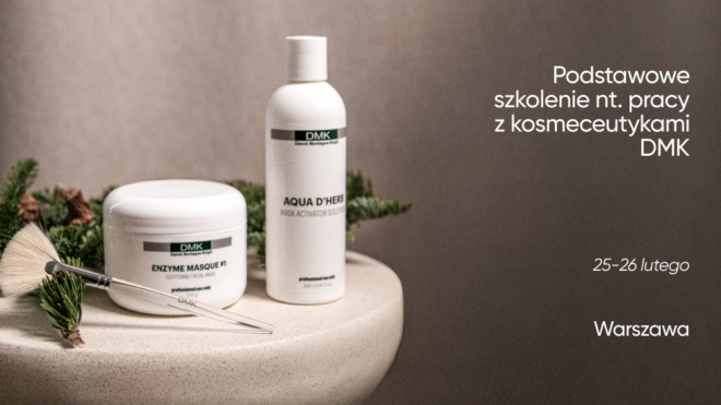 Podstawowe szkolenie nt. pracy z kosmeceutykami DMK | 25-26 lutego | Warszawa